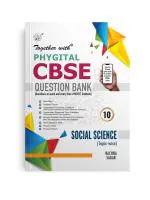 Together with CBSE Question Bank Class 10 Social Science (Phygital Edition) for Exam 2024-25 (Chapterwise & Topicwise)
