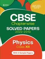 CBSE Physics Chapterwise Solved Papers Class 12th for 2023 Exam (As per Latest syllabus 2022-23)_Arihant Publications (India) Limited