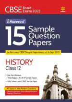 CBSE Board Exam 2023 I-Succeed 15 Sample Question Papers History Class 12th ( As per Latest CBSE Sample paper issued on 16 sep 2023 )