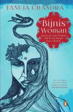 Bijnis Woman - Stories of Uttar Pradesh I Heard from My Parents, Mausis and Buas Paperback - Tanuja Chandra Penguin Random House India (14 March 2017)