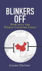 Blinkers Off : How Will The World Counter China_PENTAGON PRESS LLP