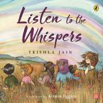 Listen To The Whispers Hardcover, English Trishla Jain Illus Kirstin Eggers Puffin (17 September 2019)