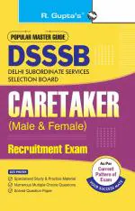 R. Gupta's Popular Master Guide - DSSSB: Caretaker (Male & Female) Recruitment Exam Guide