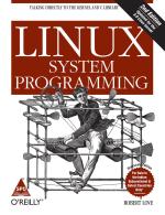 Computer Book Shop Linux System Programming - Talking Directly To The Kernel And C Library, Second Edition Robert Love Paperback 480 Pages
