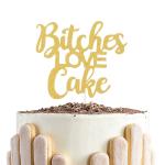Festiko Bitches Love Cake Funny Cake Topper For Bridal Shower Bachelorette Hen Party Decorations (Double Sided Gold Glitter)