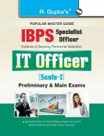 R. GUPTA'S POPULAR MASTER GUIDE IBPS Specialist Officer IT Officer Scale I Preliminary and Main Exam Guide