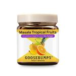 Goosebumps Masala Tropical Fruits Fruit Snacks, 150g