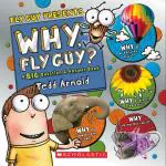 Why, Fly Guy- Answers to Kids' BIG Questions (Fly Guy Presents)- Answers to Kids' BIG Questions Hardcover Tedd Arnold Scholastic Inc., Illustrated Edition (20 March 2019)