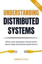 Computer Book Shop Understanding Distributed Systems, Second Edition - What Every Developer Should Know About Large Distributed Applications Roberto Vitillo Paperback 328 Pages