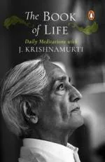 The Book of Life By J. Krishnamurti- Book On Spirituality for Life Inspiration By Krishnamurti Penguin J. Krishnamurti Penguin India, Latest Edition (1 January 2001) Paperback