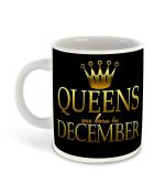 Whats Your Kick Ceramic Queens Are Born In December Printed White Inner Coffee Mug 325 ml