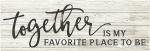 Askprints Together is My Favorite Place to Be Wood Sign 6x18 Wooden Wall Home Decor (Laser cut and Engraved)