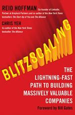 Blitzscaling The Lightning-fast Path To Building Massively The Lightning-fast Path To Building Massively Valuable Companies by Reid Hoffman