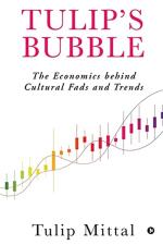 Tulip's Bubble : The Economics behind Cultural Fads and Trends