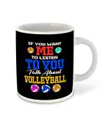 Whats Your Kick If You Want To Me Listen To You Talk About Volleyball Quotes Printed White Ceramic Coffee Mug 325 ML