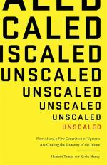 UNSCALED: HOW A.I. AND A NEW GENERATION OF UPSTARTS ARE CREATING THE ECONOMY OF THE FUTURE_0_Paperback_240