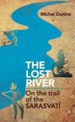 The Lost River - On The Trail of The Sarasvati Hardcover - Michel Danino, Penguin India (12 March 2010)