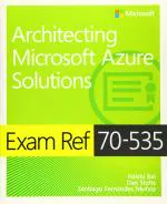 Computer Book Shop Exam Ref 70-535 Architecting Microsoft Azure Solutions Santiago Munoz, Dan Stolts, Haishi Bai Paperback 352 Pages