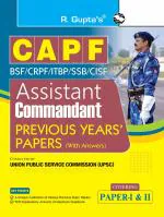 UPSC: CAPF Assistant Commandant (Paper I & II) Previous Years' Papers (With Answers) - (R. Gupta's Popular Master Guide)