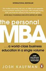 The Personal Mba a World-class Business Education in a Single Volume by Josh Kaufman