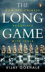 The Long Game How The Chinese Negotiate With India by Vijay Gokhale