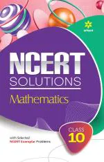 NCERT Solutions - Mathematics for Class 10th_Arihant Publications (India) Limited