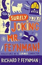 Surely youre Joking Mr Feynman Adventures of a Curious Character by Richard P Feynman