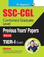 R. Gupta's Popular Master Guide _ SSC: Combined Graduate Level (CGL) - (Tier-I) Previous Years' Papers (Solved)