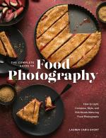 Computer Book ShopThe Complete Guide To Food Photography-How To Light, Compose, Style And Edit Mouth-Watering Food Photographs Lauren Caris Short Hardcover 288 Pages