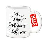 Mug Morning I Like Making Money Inspirational Mugs Motivational Mugs Inspirational and Motivational Coffee Mug