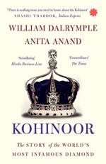 Kohinoor The Story of the Worlds Most Infamous Diamond by William Dalrymple and Anand Anand
