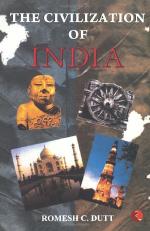 THE CIVILIZATION OF INDIA Ramesh C. Dutta Paper Back 172 Pages
