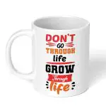 Akipi Retail DonT Go Through Life Grow Through Life Arm234 Ceramic Coffee Mug 11Oz