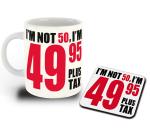 Whats Your Kick 50th Birthday I m not 49, I m 95 Plus Tax White Ceramic Coffee Mug with Coaster 325 ML