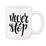 Mug Morning Quotes Mug Positive Quotes Mugs Never Stop Coffee Ceramic Mug 325ml (White)