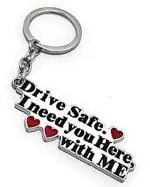 AJS Keychain Drive Safe Need You Here, with me Fancy and Latest Model Keychain