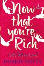 Now That You are Rich Lets Fall in Love Paperback Durjoy Datta, Penguin Random House India, 1st Edition (17 April 2017), Penguin Books