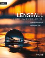 Computer Book ShopThe Lensball Photography Handbook - The Ultimate Guide To Mastering Refraction Photography And Creating Stunning Images Marvin Lei Paperback 176 Pages