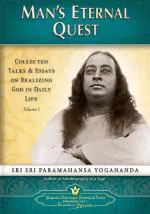Man's Eternal Quest (English): Collected Talks & Essays on Realizing God in Daily Life (Volume - 1) | Spiritual Book | Paramahansa Yogananda | Yogoda Satsanga Society of India