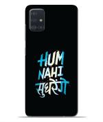 Bhai Cover Samsung Galaxy A51 Poly Carbonate 3D Printed Hum Nahi Sudhrege Text Mobile Phone Back Cover Case