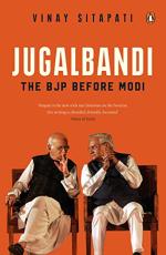 Jugalbandi The BJP Before Modi by Vinay Sitapati