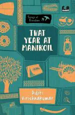 That Year At Manikoil (Series - Songs of Freedom) Paperback - Aditi Krishnakumar, Duckbill (17 January 2022)