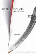Battles for Delhi: Dilli Kareeb Ast (English) by Indus Source