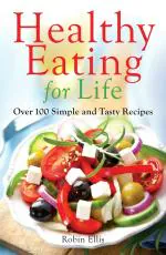 Healthy Eating for Life: Over 100 Simple and Tasty Recipes_Ellis, Robin_Paperback_192