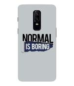 Bhaicover OnePlus 6 Plastic and Polycarbonate Normal is Boring Mobile Back Case Cover