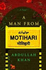 A Man from Motihari - A Novel by Abdullah Khan_Penguin Random House India