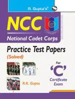 NCC: Practice Test Papers (Solved) for C Certificate Exam _ (R. Gupta's Popular Master Guide)