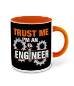 Whats Your Kick Engineering Theme Trust I m Engineer Design Printed Orange Ceramic Coffee and Tea Mug 325 ML