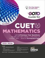 Go To Guide for CUET (UG) Mathematics with 6 Previous Year Questions (4 sets of CUET 2022 + 1 set each of CUCET 2017 - 2021) & 10 Practice Sets 2nd Edition | CUCET | Central Universities Entrance Test