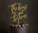 Festiko The Best Is Yet To Come Glitter Wedding Cake Topper, Anniversary Bridal Shower Gift Ideas (Gold)